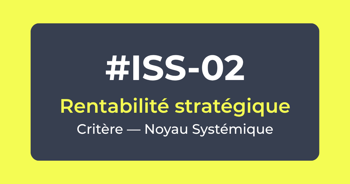 Critère #ISS-02 — Rentabilité stratégique — Noyau Systémique — Référentiel ISS Turquoise Academy