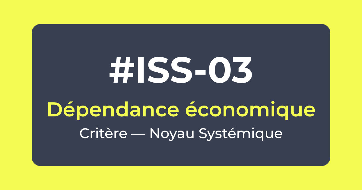 Critère #ISS-03 — Dépendance économique — Noyau Systémique — Référentiel ISS Turquoise Academy