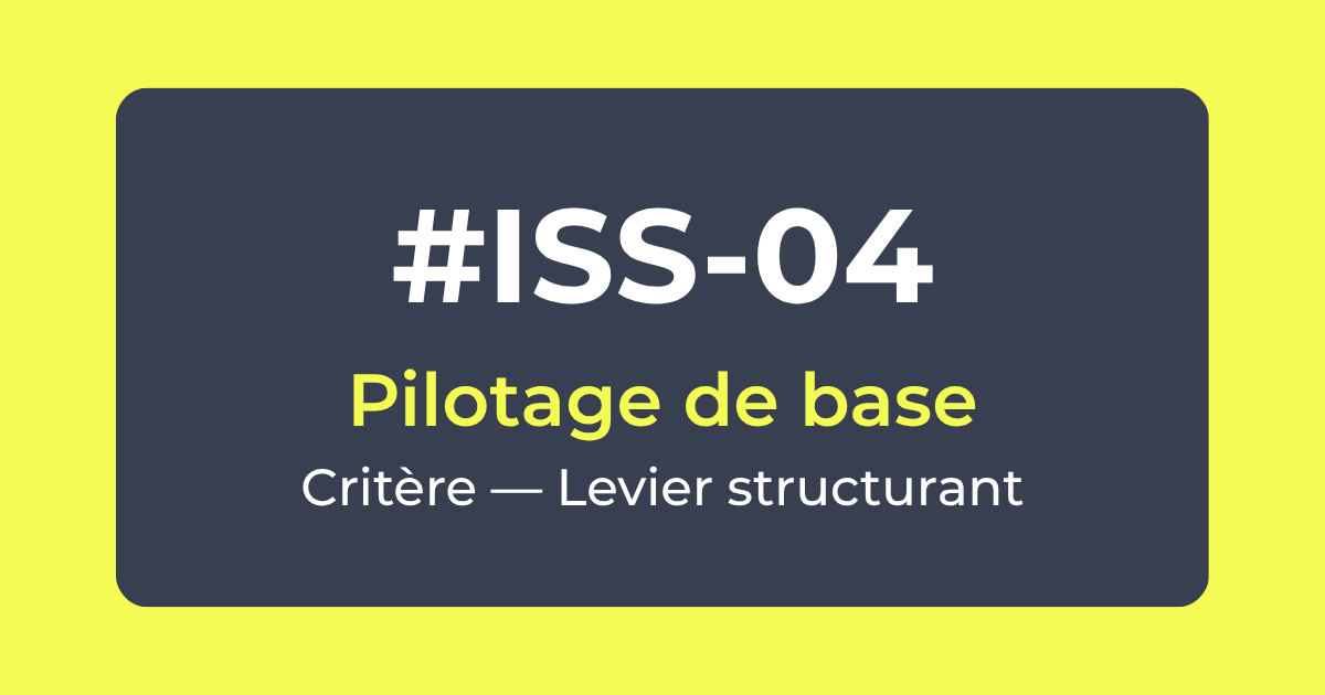 Critère #ISS-04 — Pilotage de base — Levier Structurant — Référentiel ISS Turquoise Academy
