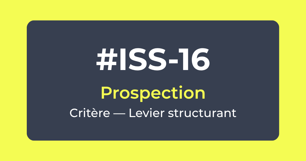 Critère #ISS-16 — Prospection — Levier Structurant — Référentiel ISS Turquoise Academy
