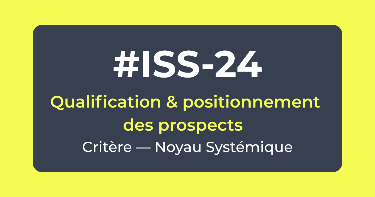 Critère ISS-24 — Qualification & positionnement des prospects — Noyau Systémique — Référentiel ISS Turquoise Academy