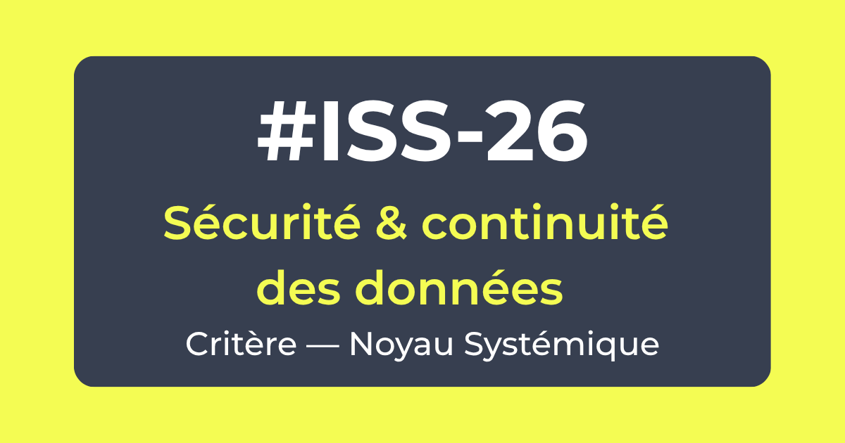 Critère ISS-26 — Sécurité & continuité des données — Noyau Systémique — Référentiel ISS Turquoise Academy